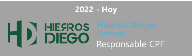 2022 - Hoy Hierros Diego  (Santiago) Responsable CPF